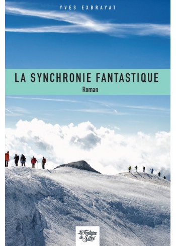 La Synchronie Fantastique de Yves Exbrayat, Ed. La Fontaine de Siloé La Synchronie Fantastique de Yves Exbrayat, Ed. La Fontaine de Siloé