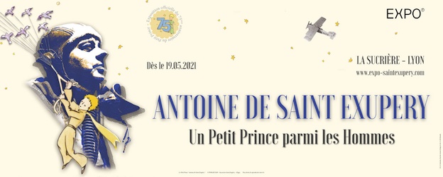 Lyon, Toulouse, exposition « Antoine de Saint Exupéry, Un Petit Prince parmi les Hommes »