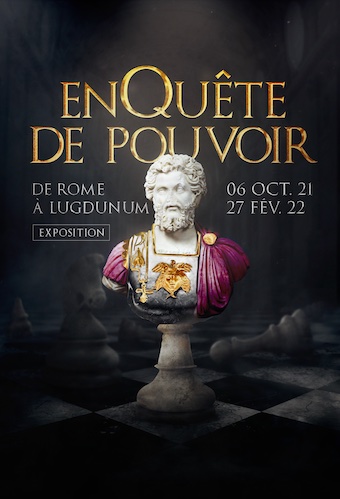 Lyon, musée Lugdunum, exposition « EnQuête de Pouvoir - De Rome à Lugdunum » du 6/10/21 au 27/2/22.