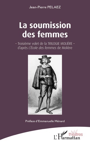 La soumission des femmes, de Jean-Pierre Pelaez.  l'Harmattan, collection : Théâtres