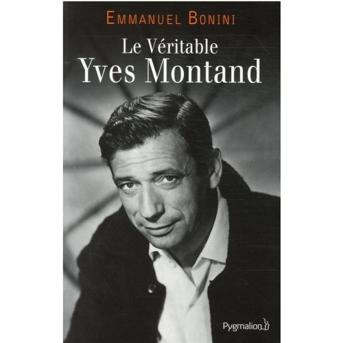 Emmanuel Bonini nous livre « Le Véritable Yves Montand » Emmanuel Bonini nous livre « Le Véritable Yves Montand »