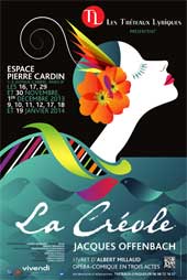 La troupe des Tréteaux lyriques présente La Créole de Jacques Offenbach à l’espace Cardin de novembre 2013 à janvier 2014