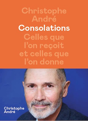 « Consolations », de Christophe André. L’Iconoclaste – Psychologie « Consolations », de Christophe André. L’Iconoclaste – Psychologie