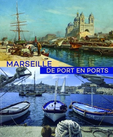 Marseille, Musée Regards de Provence : exposition « Marseille, de Port en Ports », du 11 décembre 2021 au 15 mai 2022