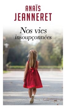 Nos vies insoupçonnées, Anaïs Jeanneret. Edition MonPoche. Parution : 13 janvier 2022