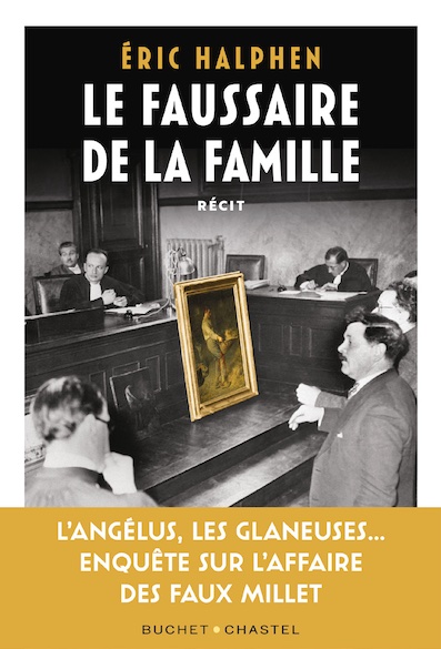 Éric Halphen, « Le faussaire de la famille. L’Angelus, Les Glaneuses... enquête sur les vrais faux Millet », édition Buchet Chastel. En librairie le 10.02