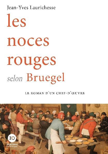 Les noces rouges selon Bruegel, de Jean-Yves Laurichesse. ateliers henry dougier. En librairie le 7 avril 2022
