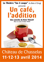 Un café, l’addition, comédie de Rémi Viallet au Château de Chasselas (71), du 11 au 13 avril 2014