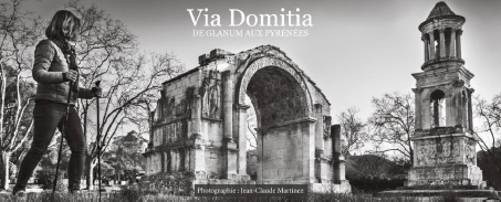 Saint-Rémy-de-Provence, Glanum : « Via Domitia. De Glanum aux Pyrénées ». Photos de Jean-Claude Martinez,  jusqu’au 27 novembre 2022