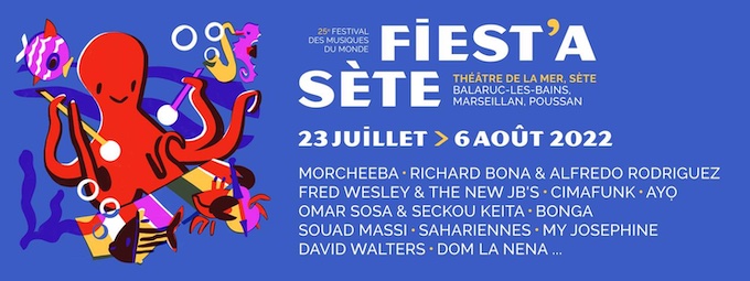 Festival Fiest'A Sète • 23 juillet au 6 août 2022 Festival Fiest'A Sète • 23 juillet au 6 août 2022