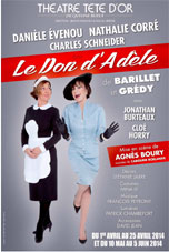 Le don d’Adèle, de Barillet & Gredy, du 1er au 25 avril et du 10 mai au 5 juin 2014, au théâtre de la Tête d'Or, Lyon