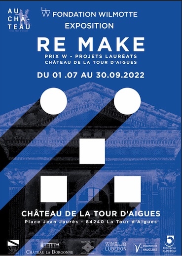 Château de La Tour d’Aigues, Fondation Wilmotte : exposition Re Make du 1/7 au 30/9/22