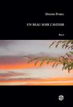 Un beau soir l'avenir, Didier Pobel, Éditions La passe du vent