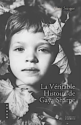 La Véritable Histoire de Gaya Sharpe de Anne Steiger - Éditions Exergue
