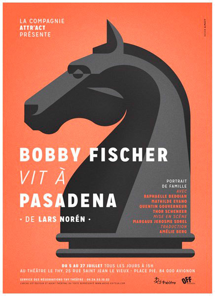 Bobby Fischer vit à Pasadena, Thy Théâtre, Avignon Off 2014, du 5 au 27 juillet
