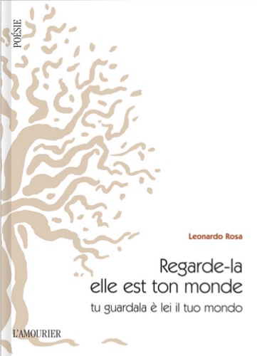 Regarde-la elle est ton monde. Par Leonardo Rosa. L'Armourier - Collection “ Fonds Poésie ”