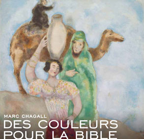 Marc Chagall , des couleurs pour la bible, Musée National Marc Chagall, Nice, du 29 novembre 2014 au 9 mars 2015
