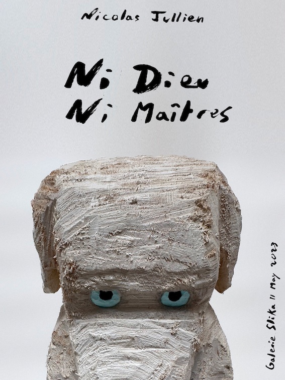 Lyon, Galerie Slika : « Ni Dieu Ni Maîtres », Nicolas Jullien. Du 11 Mai au 17 Juin 2023