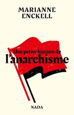 Une petite histoire de l’anarchisme, Marianne Enckell