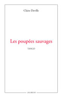 Les poupées sauvages. Claire Deville, Les éditions du Délirium
