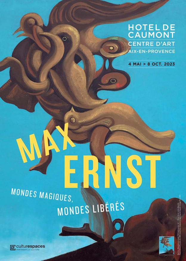 Aix-en-Provence, Hôtel de Caumont : « Max Ernst (1891-1976). Mondes magiques, Mondes libérés ». Jusqu'au 8 octobre 2023