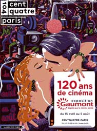 120 ans de cinéma :  Gaumont, depuis que le cinéma existe, du 15 avril au 5 août 2015 au CENTQUATRE-PARIS