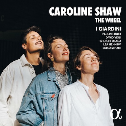 Radio-France : Caroline Shaw, THE WHEEL, I Giardini, invités du Festival Présence 2024