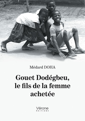 Gouet Dodégbeu, le fils de la femme achetée, de Médard Doha, Vérone Editions. Témoignage