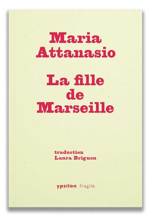La fille de Marseille (La ragazza di Marsiglia), de Maria Attanasio. Ypsilon éditeur. À paraître le 13 septembre 2024 La fille de Marseille (La ragazza di Marsiglia), de Maria Attanasio. Ypsilon éditeur. À paraître le 13 septembre 2024