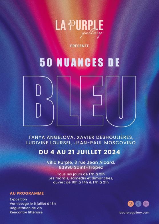 Saint-Tropez, Purple Gallery. Expo « 50 Nuances de bleu » du 4 au 21 Juillet 2024 Saint-Tropez, Purple Gallery. Expo « 50 Nuances de bleu » du 4 au 21 Juillet 2024