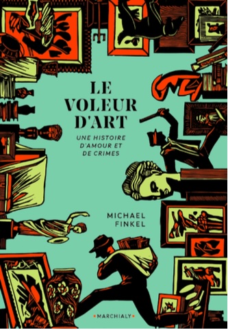 Michael Finkel, Le Voleur d'art. éditions Marchialy. Parution 21 août 2024 Michael Finkel, Le Voleur d'art. éditions Marchialy. Parution 21 août 2024