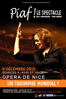 Piaf ! Le Spectacle, 6 décembre 2015 à 14h30 & 18h30 à l’Opéra de Nice