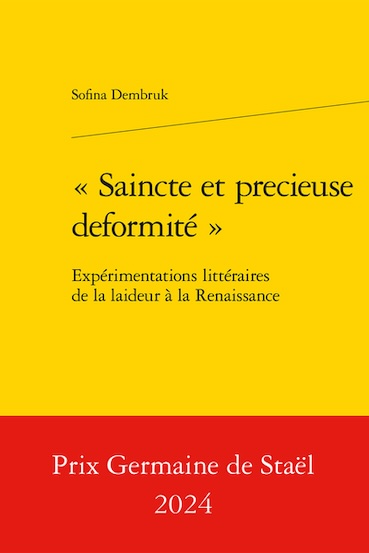 "Saincte et precieuse deformité". Expérimentations littéraires de la laideur à la Renaissance. Classiques Garnier "Saincte et precieuse deformité". Expérimentations littéraires de la laideur à la Renaissance. Classiques Garnier