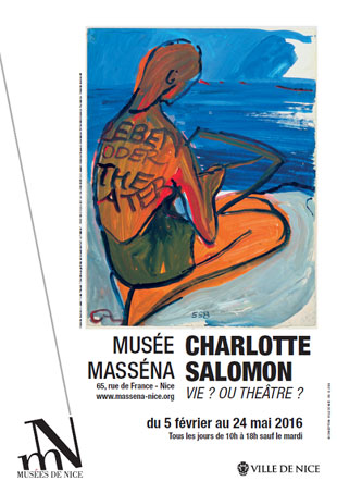 Charlotte Salomon Vie ? ou Théâtre ? exposition du 5 février au 24 mai 2016 au Musée Masséna, Nice Charlotte Salomon Vie ? ou Théâtre ? exposition du 5 février au 24 mai 2016 au Musée Masséna, Nice