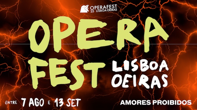 Operafest Lisbonne et Oeiras 2025 : « Les amours interdits ». Du 7 août au 13 septembre 2025