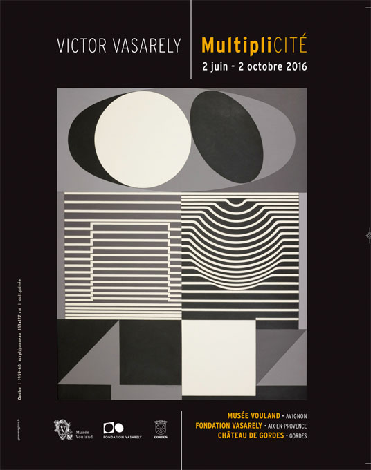 Fondation Vasarely, Exposition Multiplicité du 2 juin au 2 octobre 2016 à Avignon, Aix-en-Provence et Gordes Fondation Vasarely, Exposition Multiplicité du 2 juin au 2 octobre 2016 à Avignon, Aix-en-Provence et Gordes