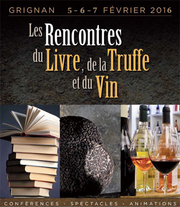 Les Rencontres du Livre, de la Truffe et du Vin à Grignan les 5, 6 & 7 février 2016