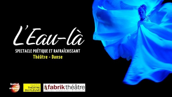 Avignon Off 2025 : « L'Eau-là » à La Fabrik'Théâtre. Collectif Théâtre du Fleuve