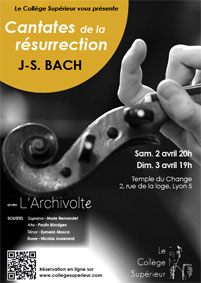 Le Collège Supérieur présente J.S Bach : Cantates de la Résurrection avec l’Ensemble L’Archivolte, 2 et 3 avril 2016, au  Temple du Change, Lyon