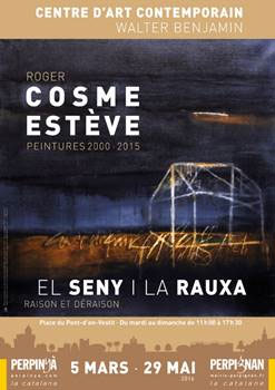 El Seny i la Rauxa, raison et déraison, Roger Cosme Estève, Centre d’art contemporain Walter Benjamin, Perpignan, du 5 mars au 29 mai 2016