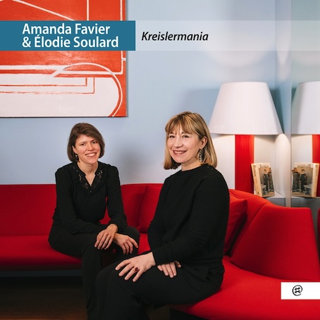 Fritz Kreisler (1875-1962) – Kreislermania. Amanda Favier / Elodie Soulard– violon & accordéon. NoMadMusic. Sortie nationale : 07/11/25