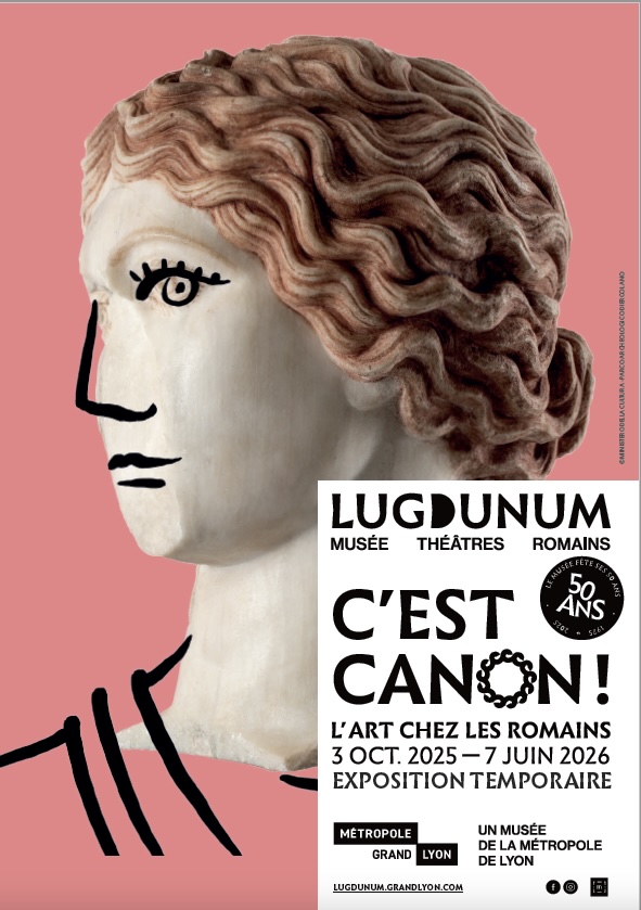 Lyon, Lugdunum – Musée et théâtres romains : « C'EST CANON ! L'art chez les Romains ». 3 octo 2025 au 7 juin 2026