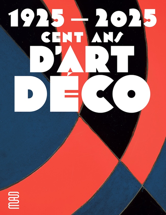 Paris, Musée des Arts décoratifs : « 1925-2025: Cent ans d'art déco ». Du 22 Octobre 2025 au 26 Avril 2026 Paris, Musée des Arts décoratifs : « 1925-2025: Cent ans d'art déco ». Du 22 Octobre 2025 au 26 Avril 2026