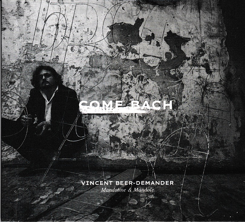 « Come Bach ». Jean-Sébastien Bach à la mandole. Vincent Beer-Demander. Label Maison Bleue