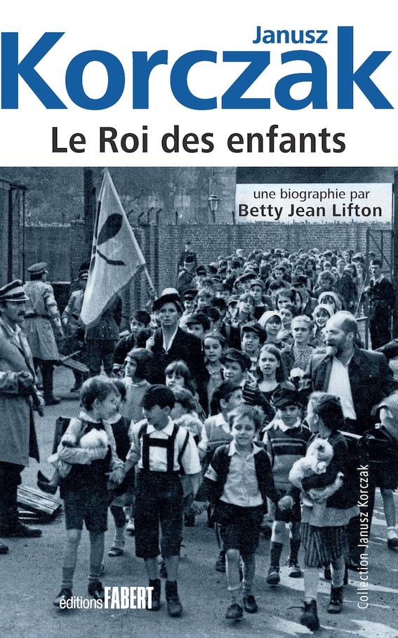 « Janusz Korczak. Le Roi des enfants. » Par Betty Jean Lifton. Editions Fabert. Parution le 28 novembre 2025