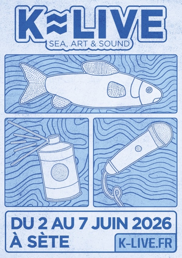 Sète. « Festival K-LIVE, arpenteur d'espaces » du 2 au 7 juin 2026