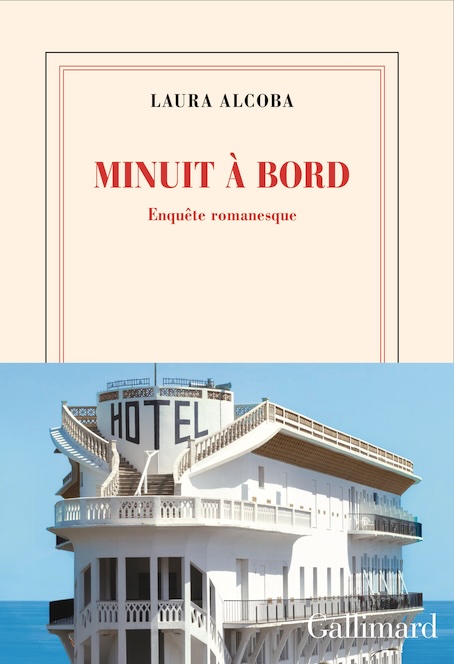 Laura Alcoba. « Minuit à bord. Enquête romanesque ». Collection Blanche. Gallimard