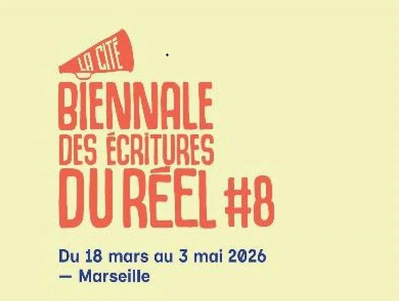 Marseille, Théâtre La Cité : Biennale des écritures du réel #8, du 18 mars au 3 mai 2026