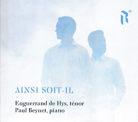 « Ainsi soit-il ». Enguerand de Hys, ténor, Paul Beynet, piano. Label Rocamadour