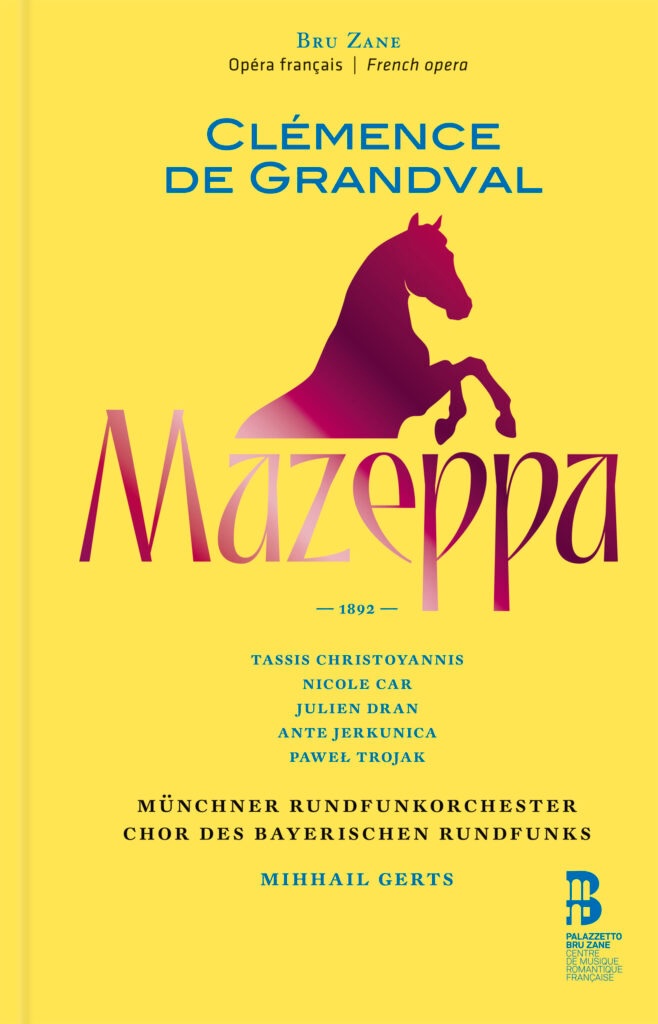 Mazeppa  de Clémence de Grandval, opéra en cinq actes.( 1892). Premier Enregistrement mondial !